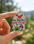 No thanks, just drugs for me sticker